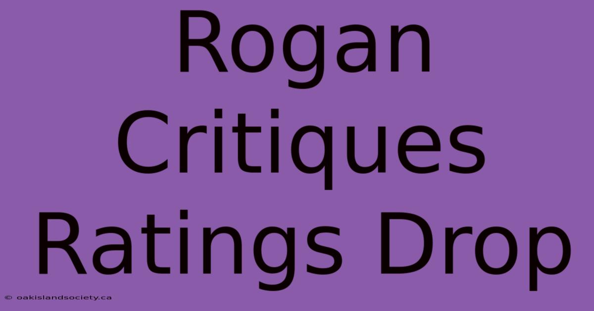 Rogan Critiques Ratings Drop