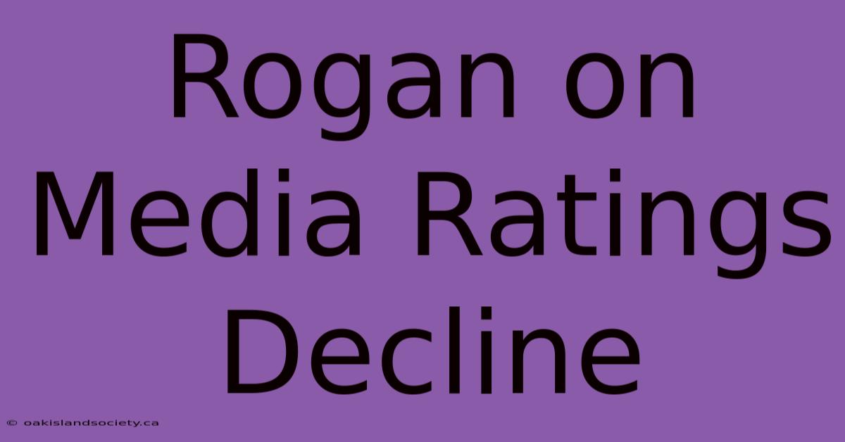 Rogan On Media Ratings Decline