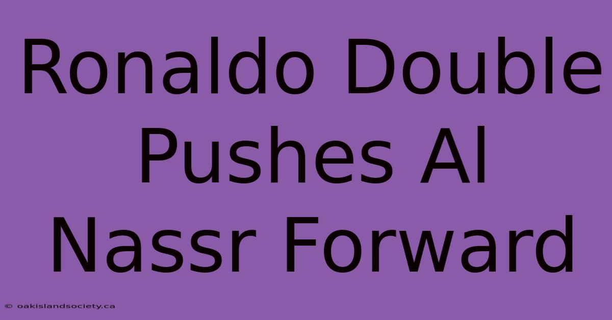 Ronaldo Double Pushes Al Nassr Forward