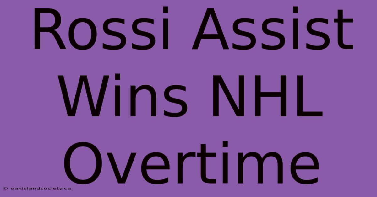 Rossi Assist Wins NHL Overtime