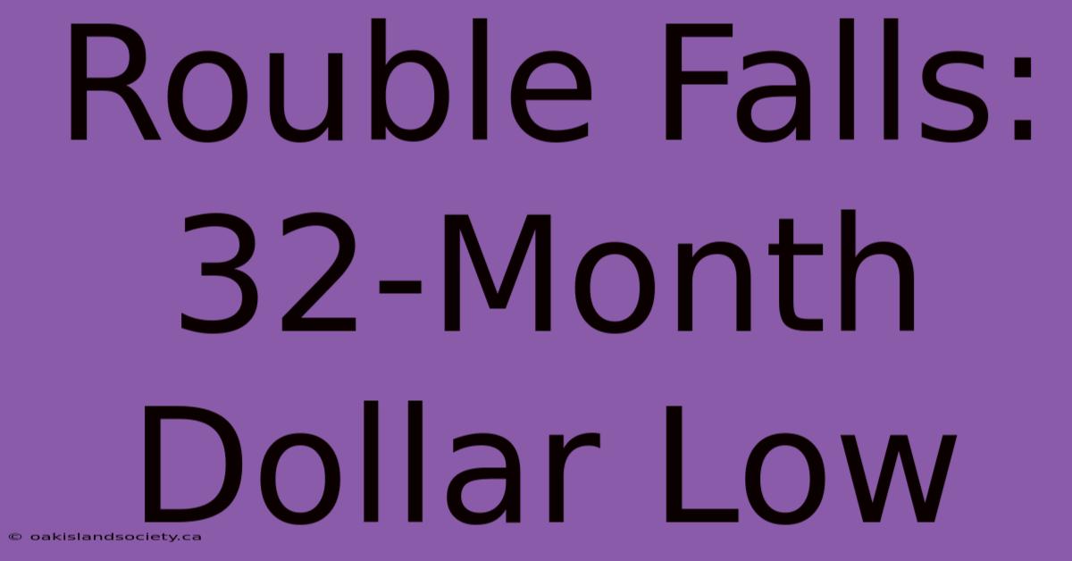 Rouble Falls: 32-Month Dollar Low