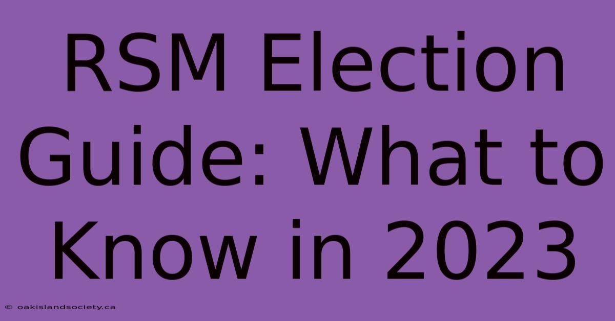 RSM Election Guide: What To Know In 2023