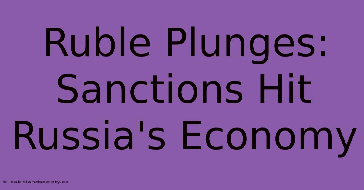 Ruble Plunges: Sanctions Hit Russia's Economy