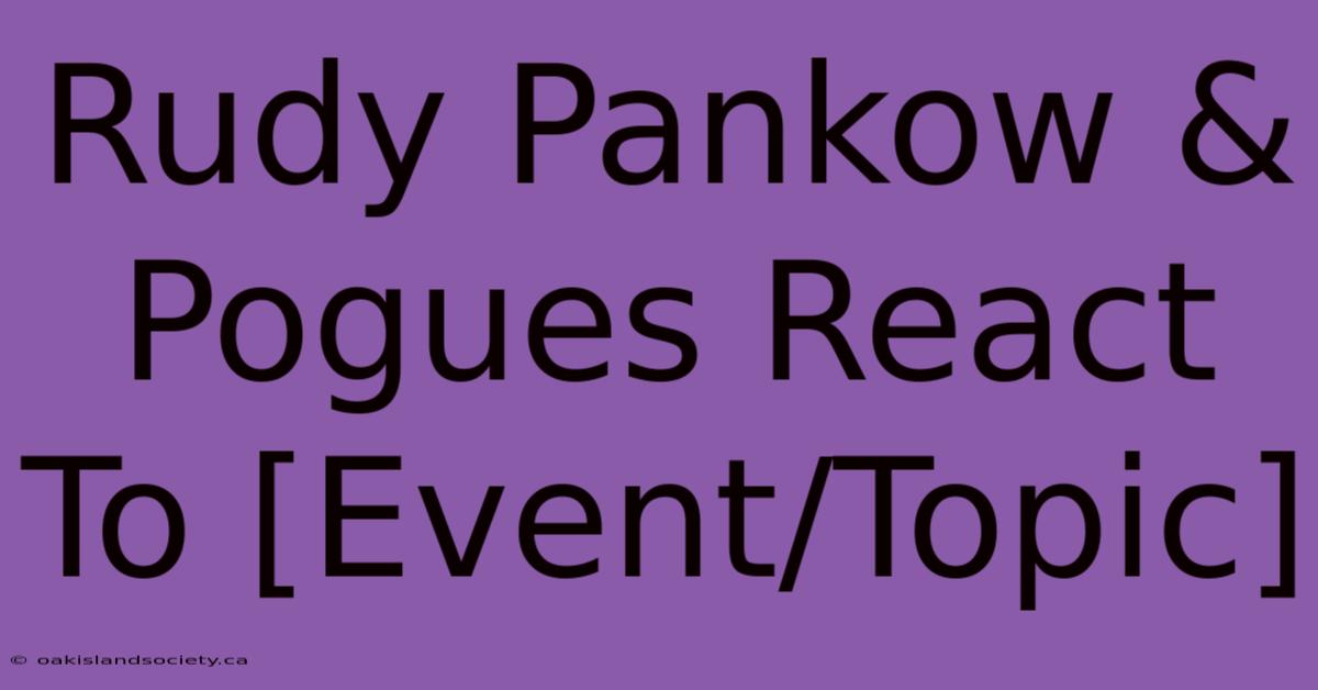 Rudy Pankow & Pogues React To [Event/Topic]