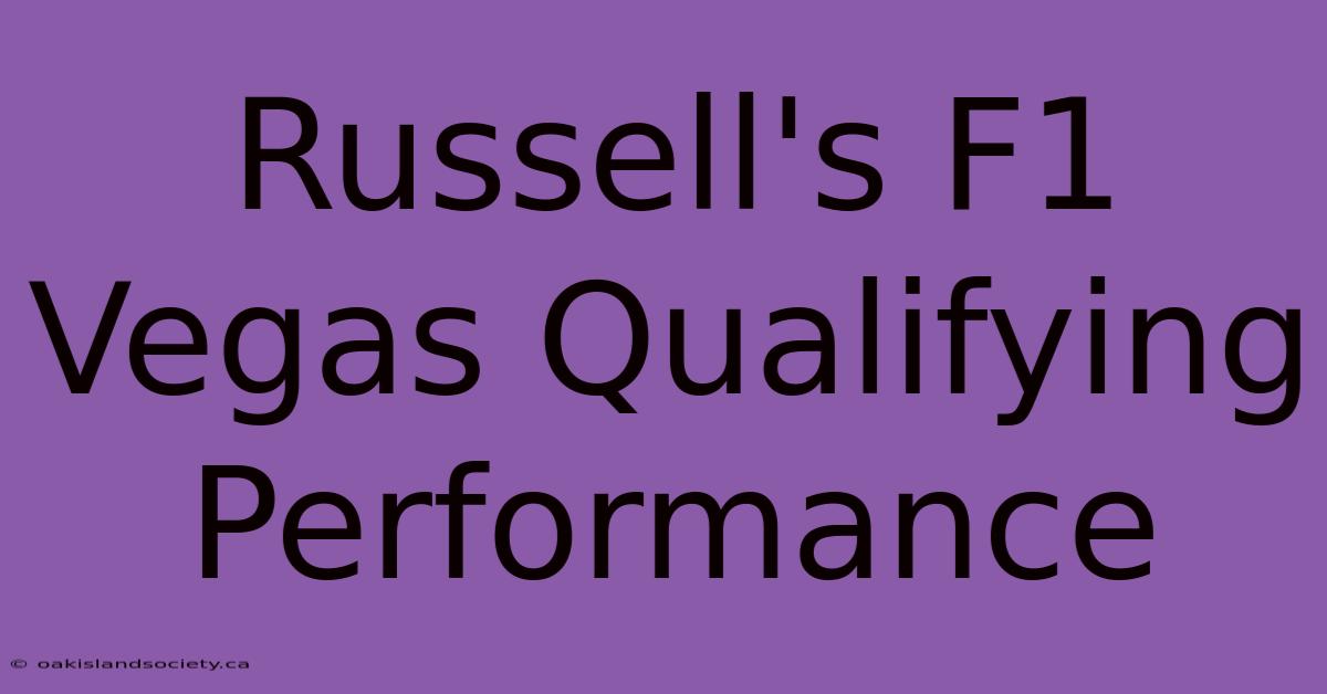 Russell's F1 Vegas Qualifying Performance