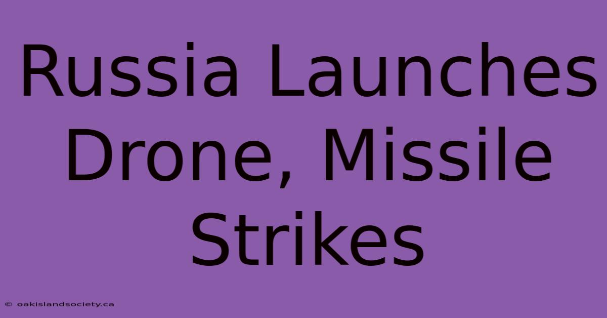 Russia Launches Drone, Missile Strikes