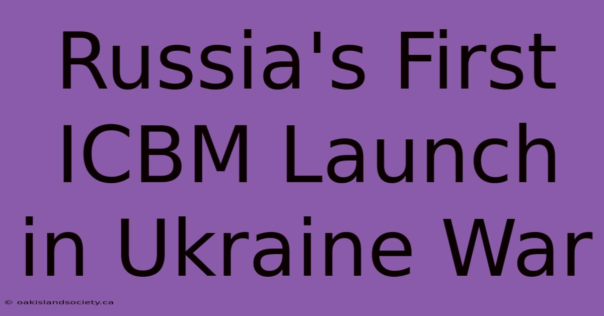 Russia's First ICBM Launch In Ukraine War