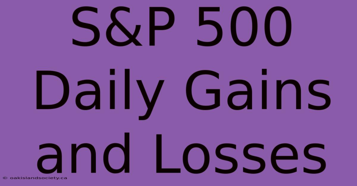 S&P 500 Daily Gains And Losses