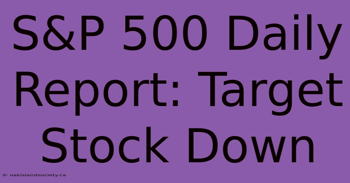 S&P 500 Daily Report: Target Stock Down