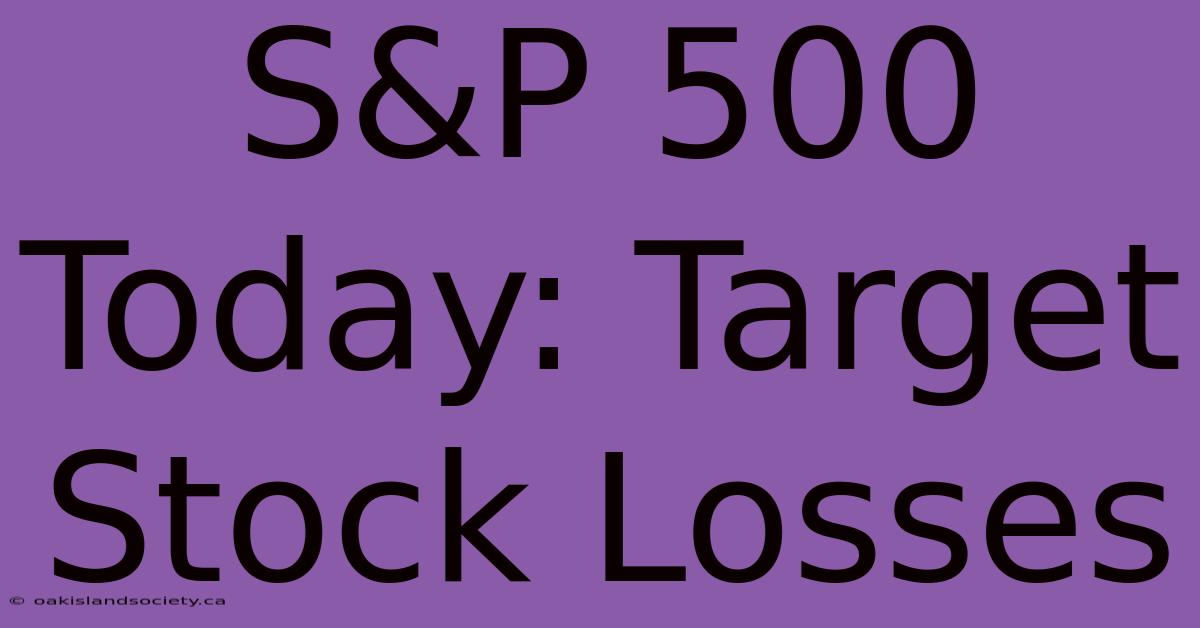 S&P 500 Today: Target Stock Losses