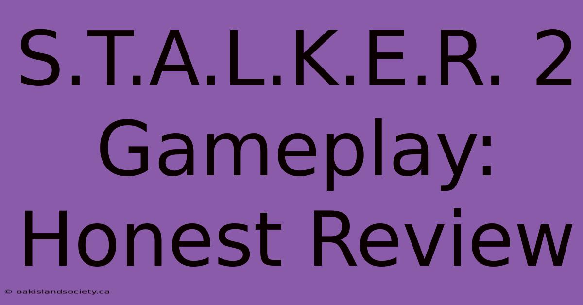 S.T.A.L.K.E.R. 2 Gameplay:  Honest Review