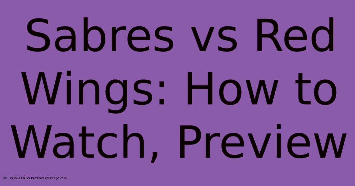 Sabres Vs Red Wings: How To Watch, Preview