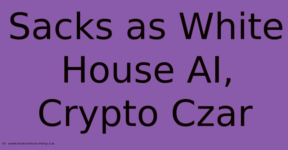 Sacks As White House AI, Crypto Czar