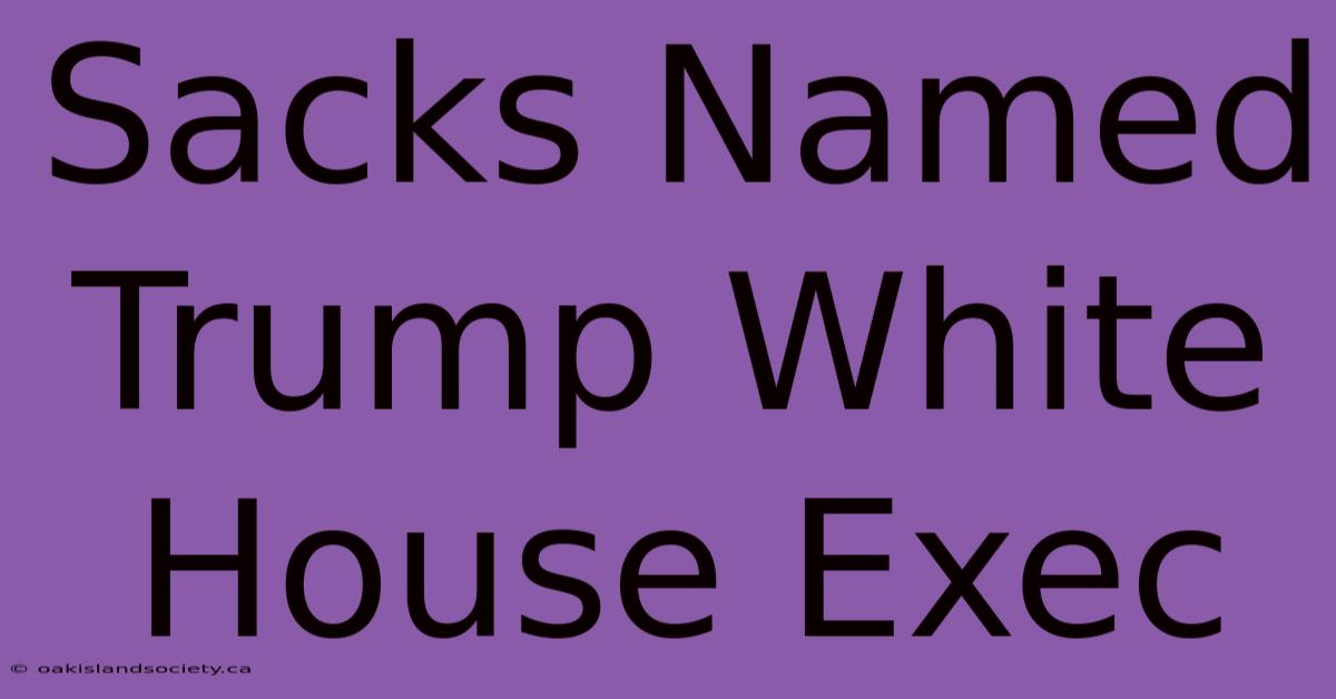 Sacks Named Trump White House Exec