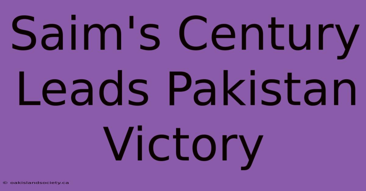 Saim's Century Leads Pakistan Victory