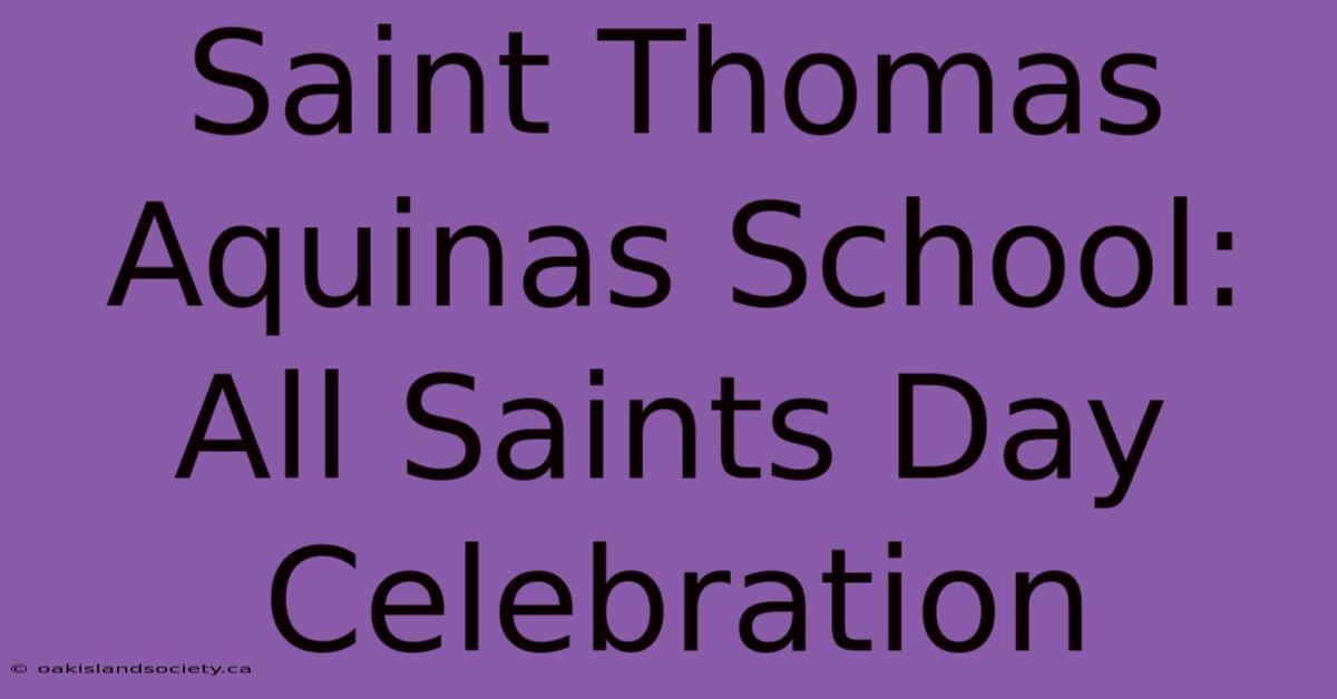 Saint Thomas Aquinas School: All Saints Day Celebration