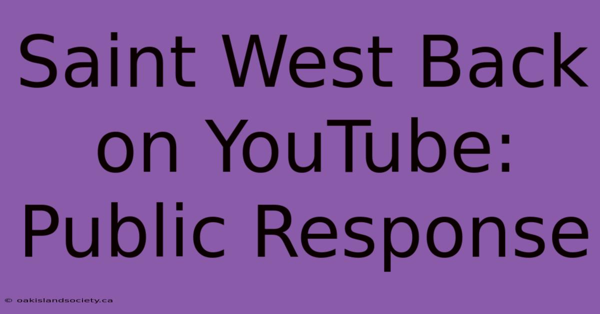 Saint West Back On YouTube: Public Response