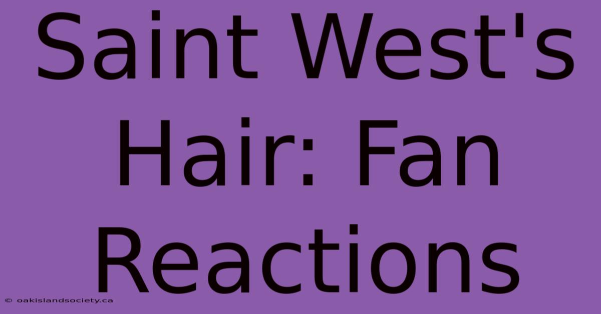 Saint West's Hair: Fan Reactions