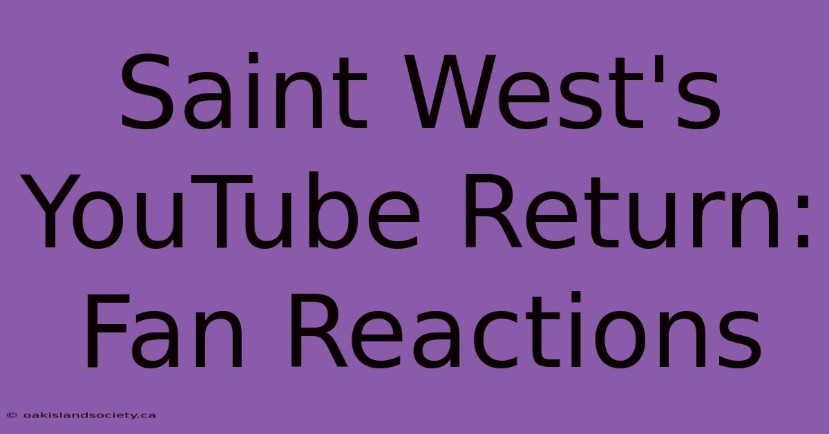 Saint West's YouTube Return: Fan Reactions