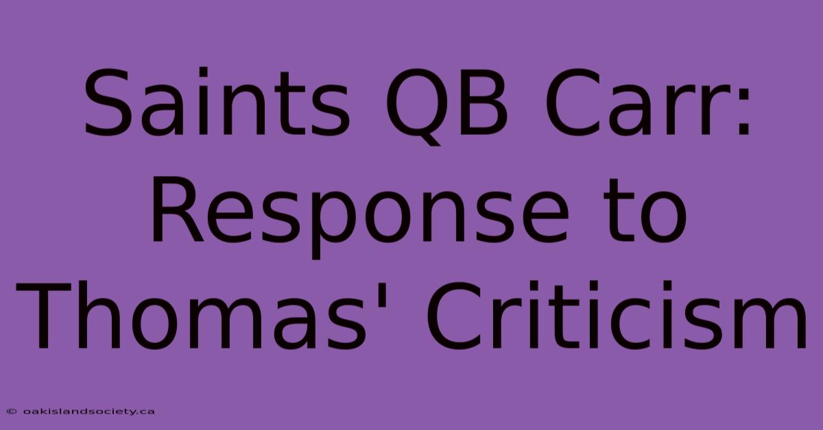 Saints QB Carr:  Response To Thomas' Criticism