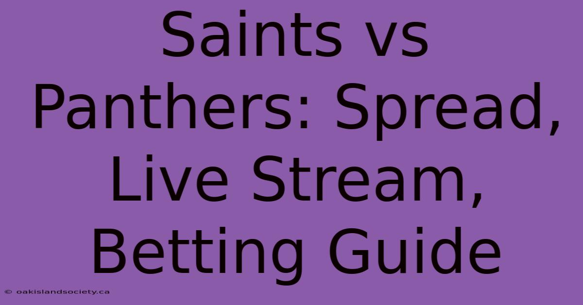 Saints Vs Panthers: Spread, Live Stream, Betting Guide 