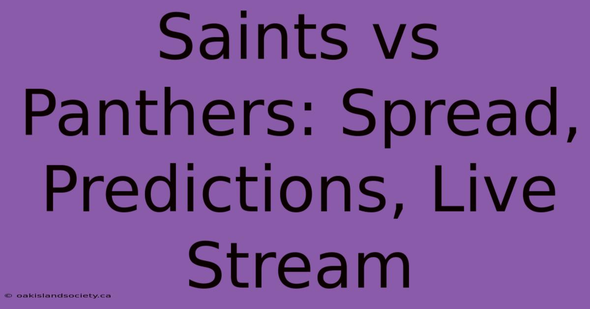 Saints Vs Panthers: Spread, Predictions, Live Stream