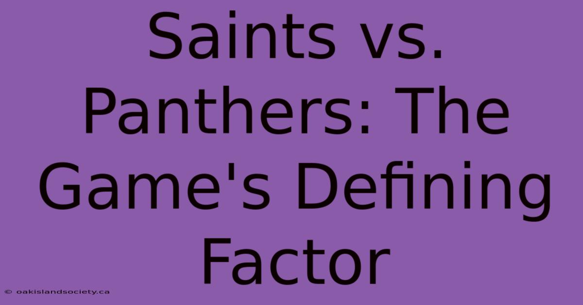 Saints Vs. Panthers: The Game's Defining Factor