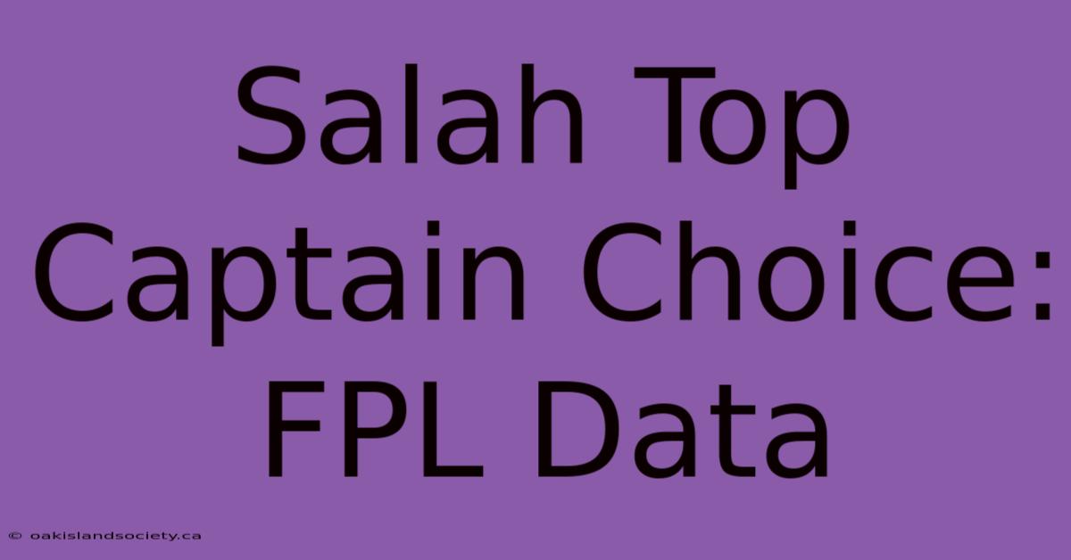 Salah Top Captain Choice: FPL Data