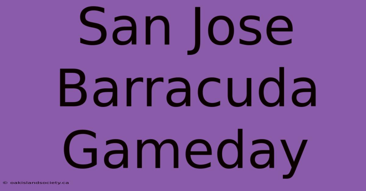 San Jose Barracuda Gameday