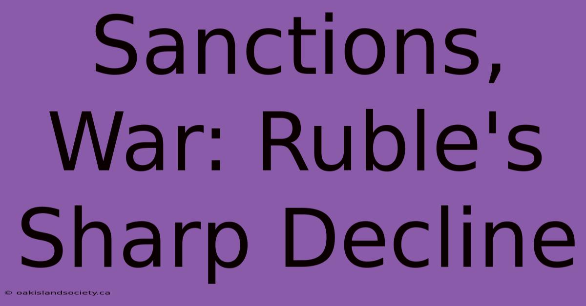 Sanctions, War: Ruble's Sharp Decline