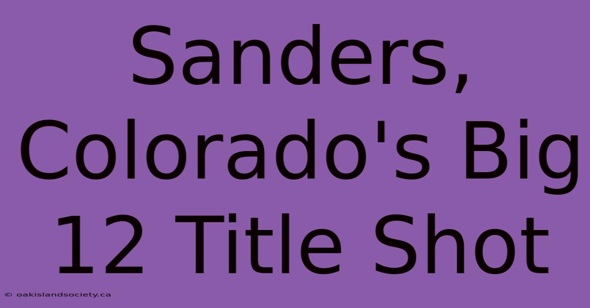 Sanders, Colorado's Big 12 Title Shot