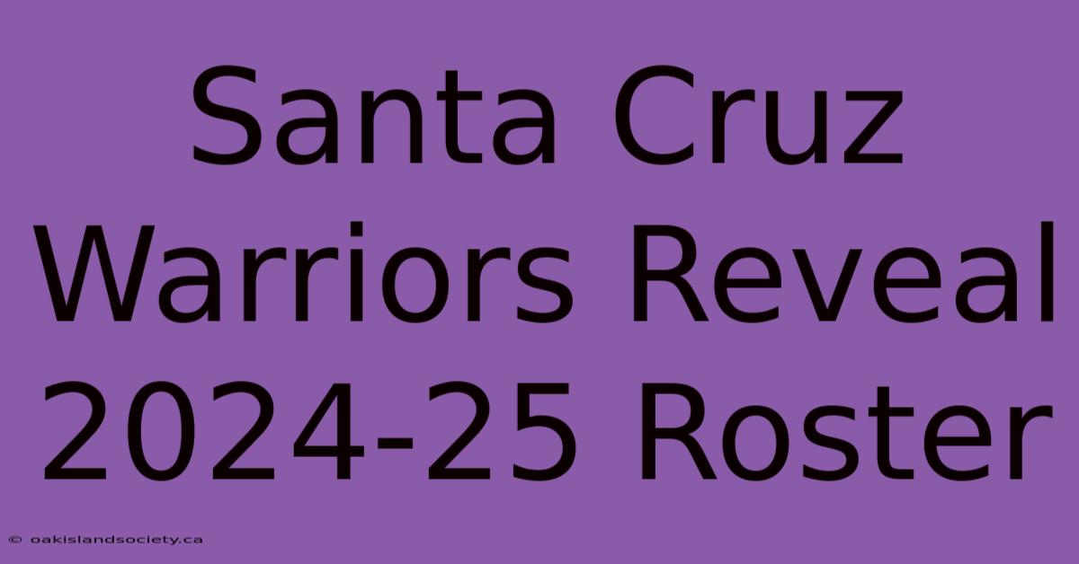 Santa Cruz Warriors Reveal 2024-25 Roster