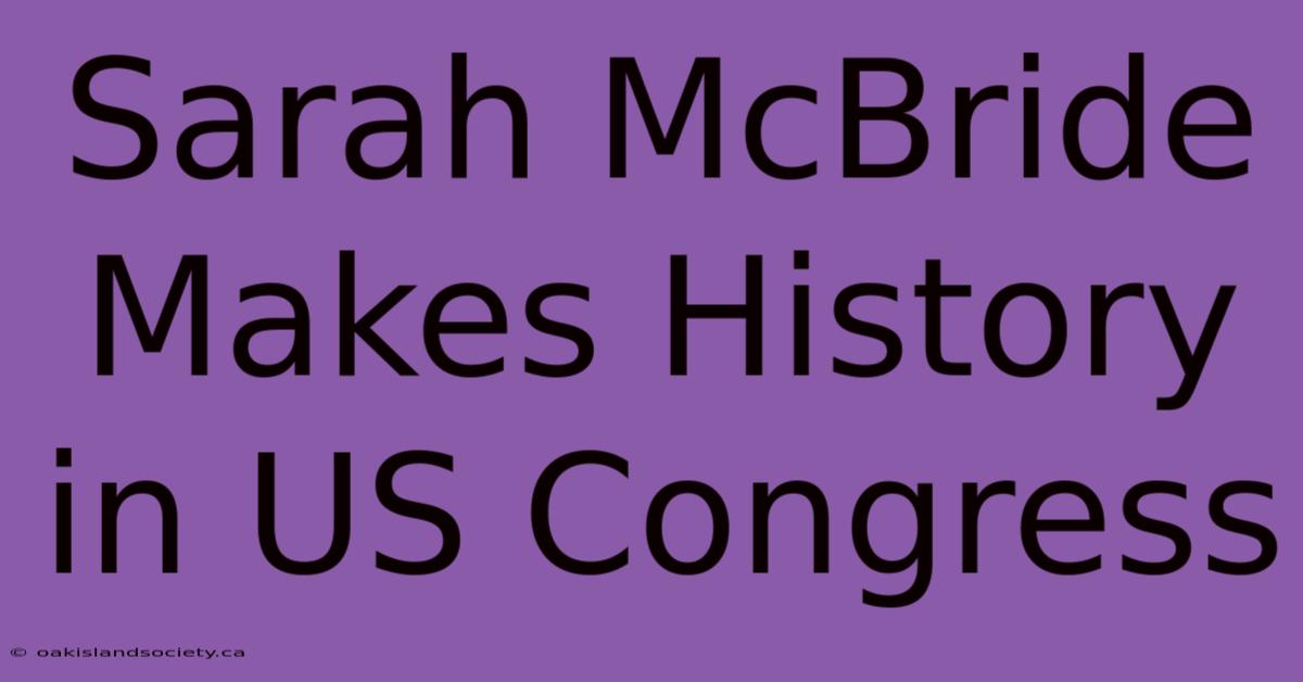 Sarah McBride Makes History In US Congress