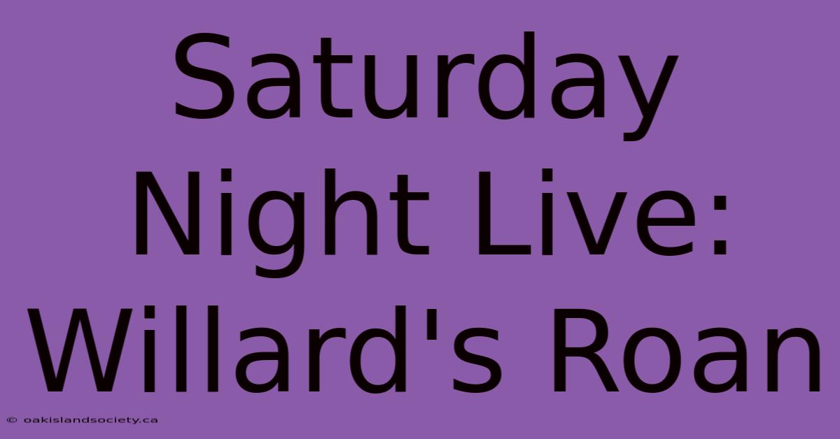 Saturday Night Live: Willard's Roan 