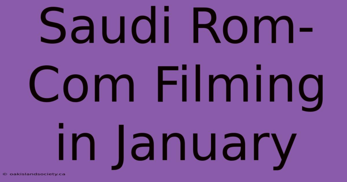 Saudi Rom-Com Filming In January