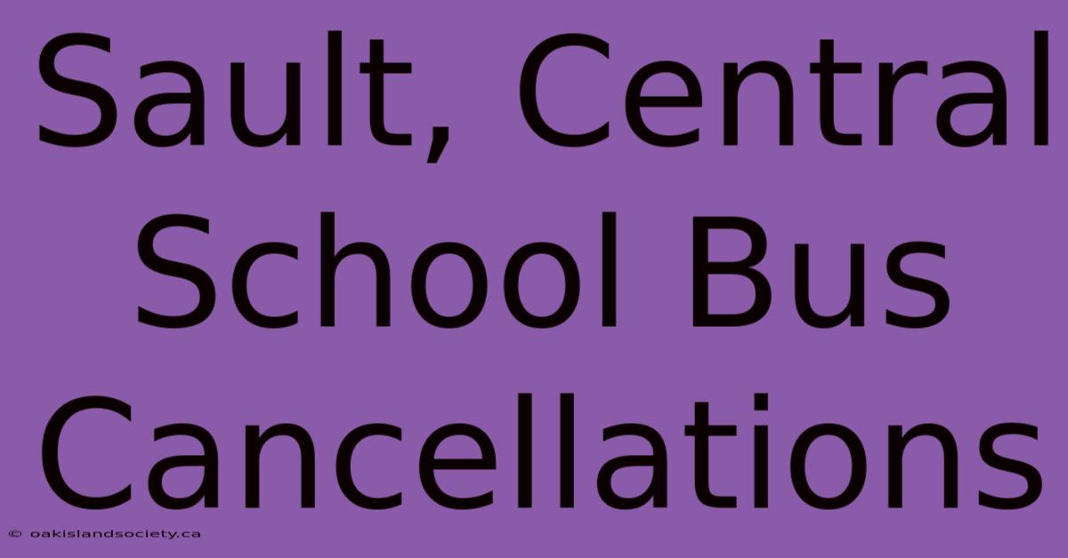 Sault, Central School Bus Cancellations