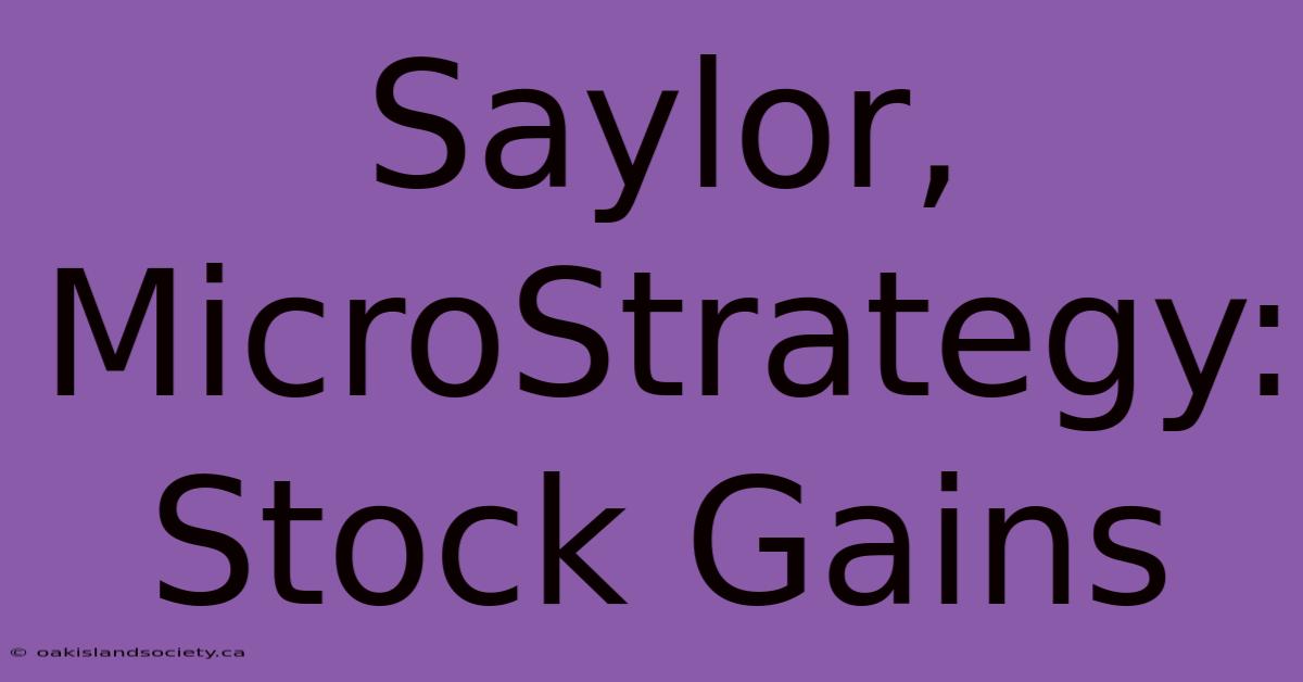 Saylor, MicroStrategy: Stock Gains