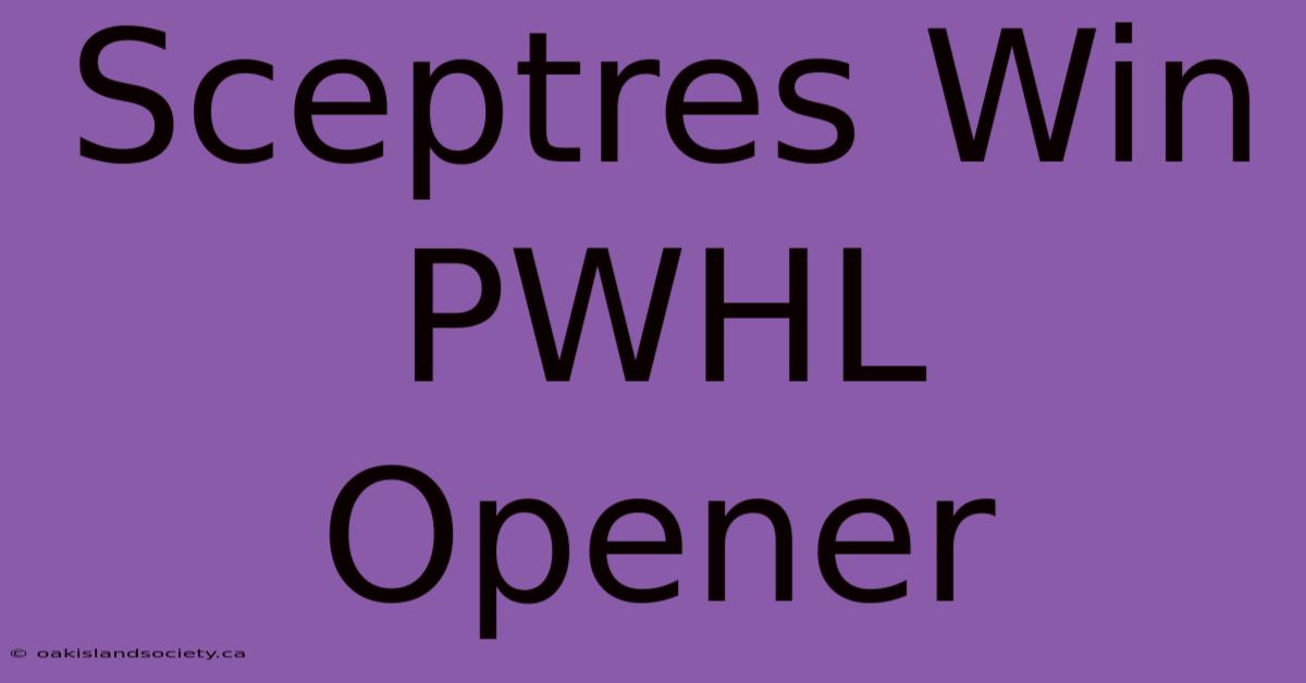 Sceptres Win PWHL Opener