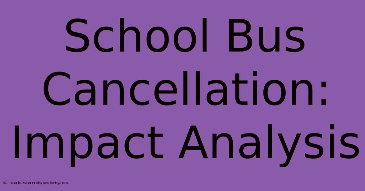 School Bus Cancellation: Impact Analysis