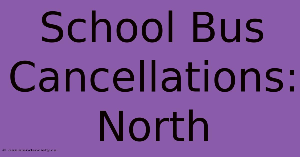 School Bus Cancellations: North