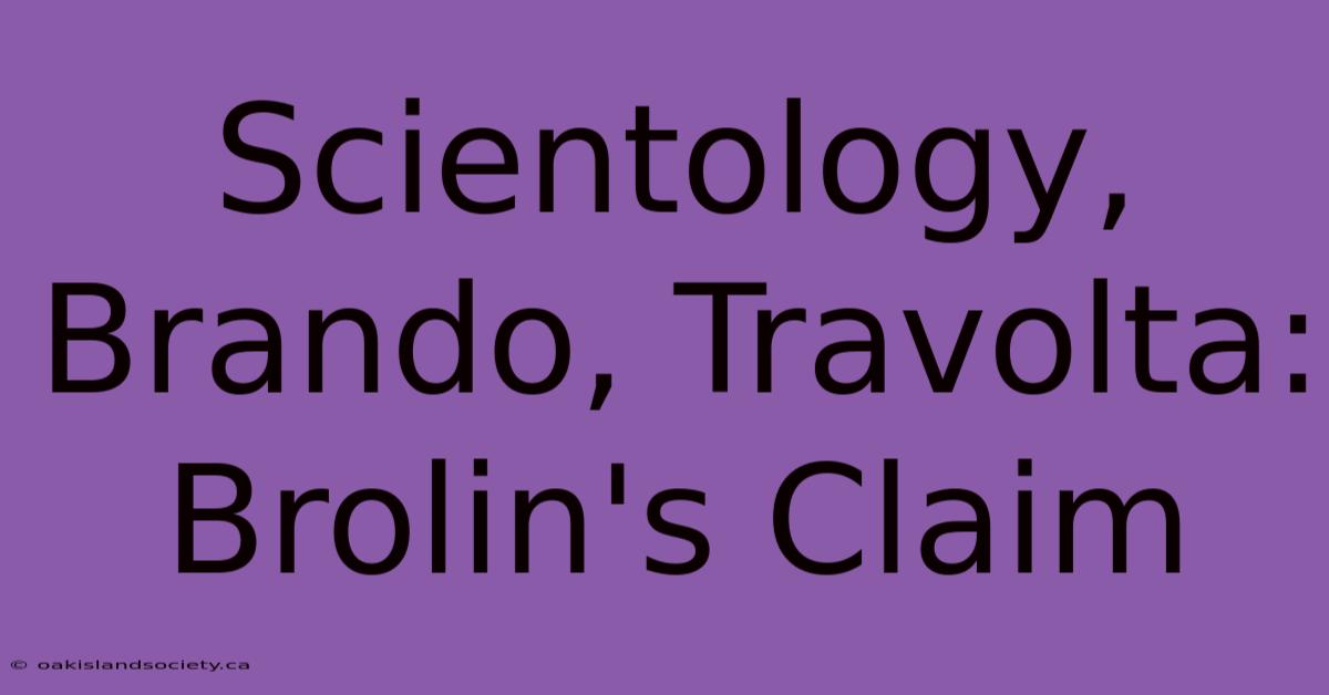 Scientology, Brando, Travolta: Brolin's Claim