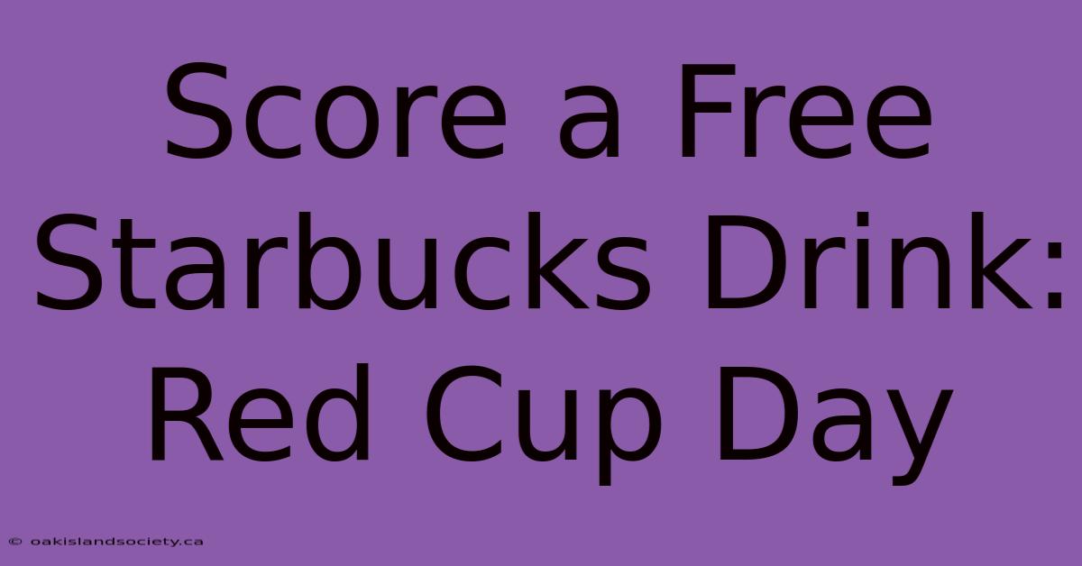 Score A Free Starbucks Drink: Red Cup Day 