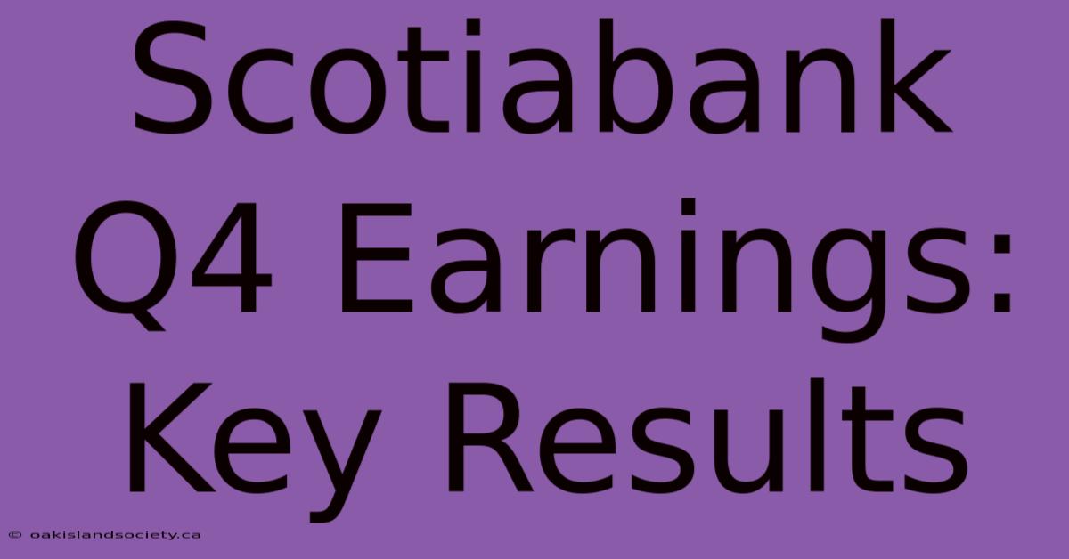 Scotiabank Q4 Earnings: Key Results