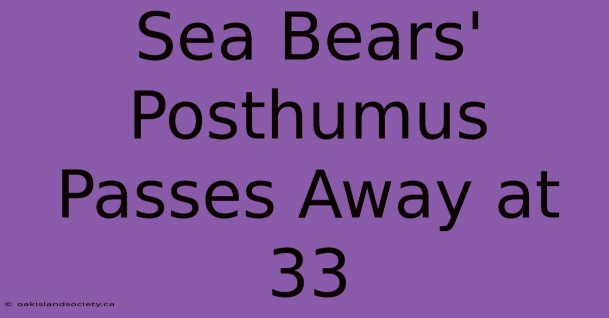 Sea Bears' Posthumus Passes Away At 33