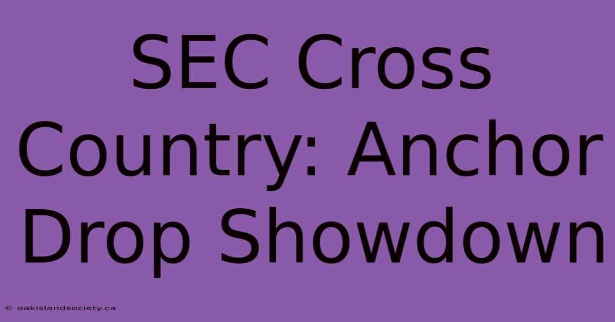 SEC Cross Country: Anchor Drop Showdown