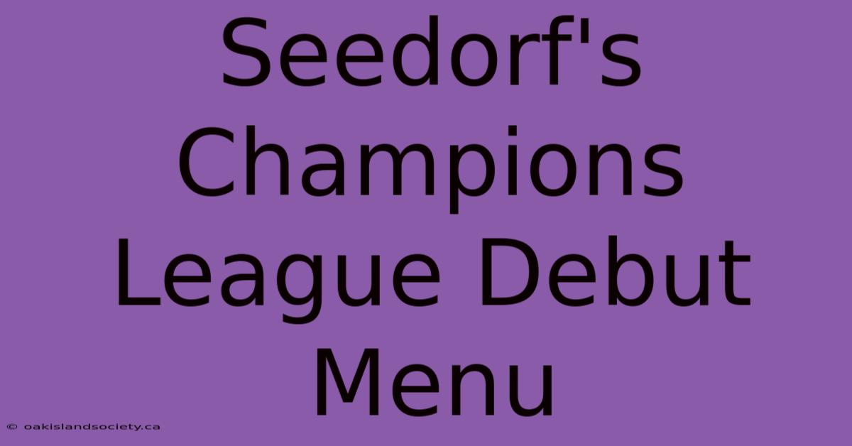 Seedorf's Champions League Debut Menu