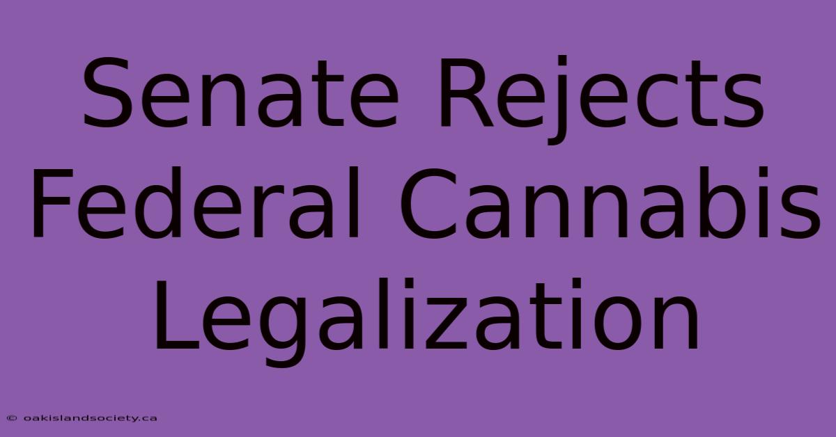 Senate Rejects Federal Cannabis Legalization