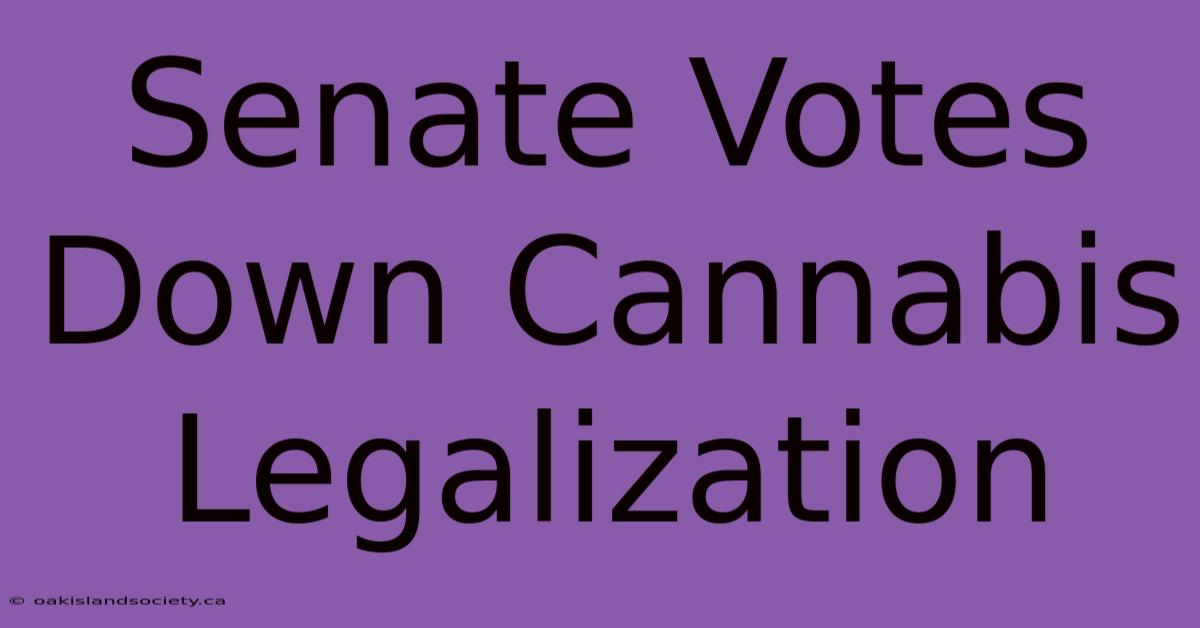 Senate Votes Down Cannabis Legalization