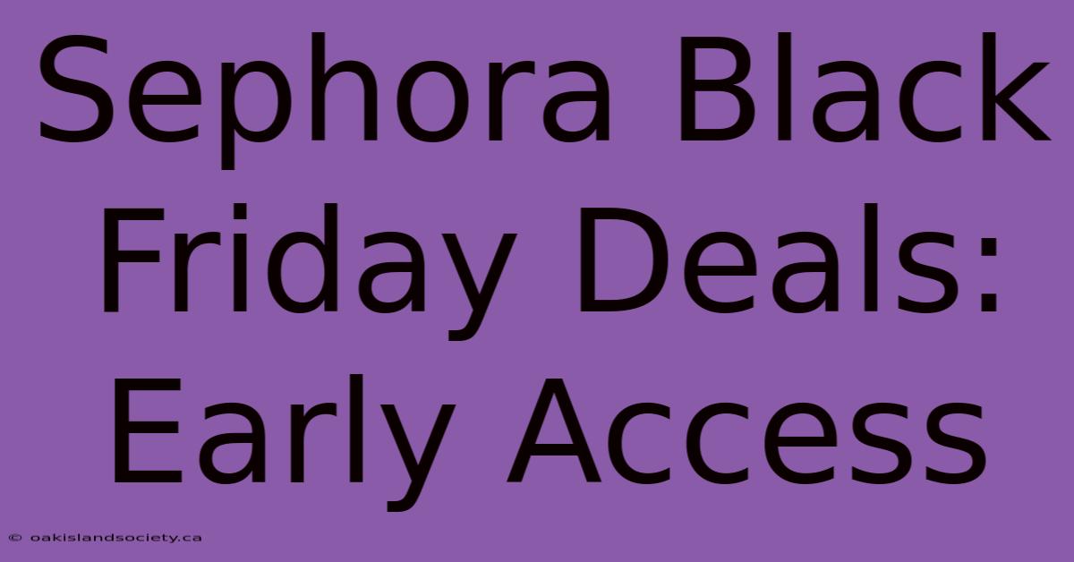 Sephora Black Friday Deals: Early Access 