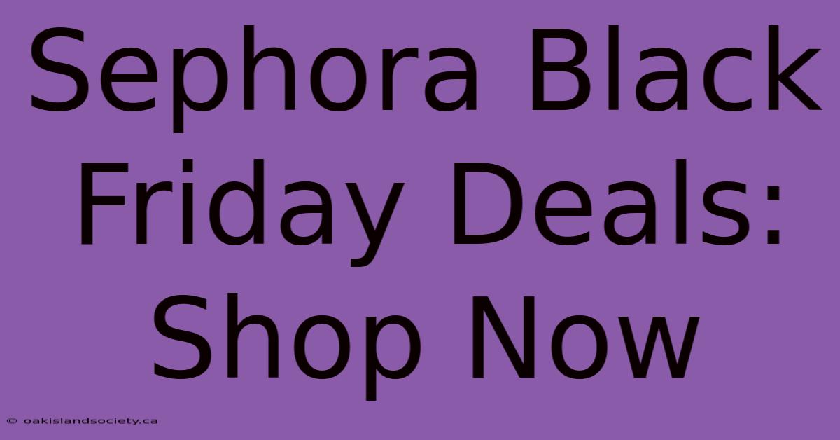 Sephora Black Friday Deals: Shop Now